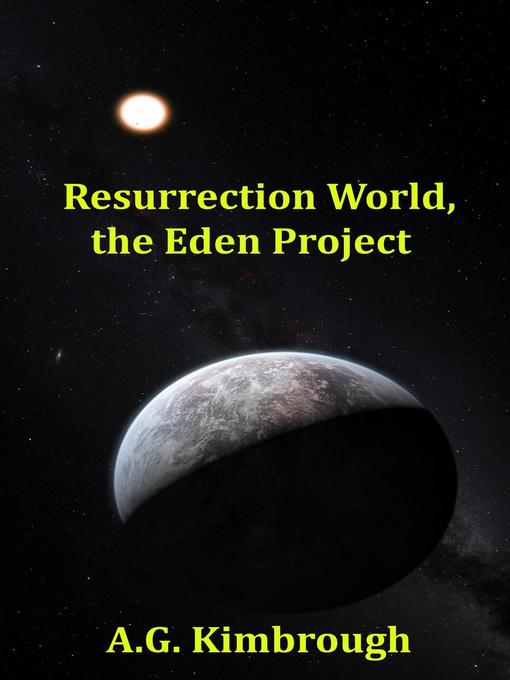 Title details for Resurrection World, the Eden Project by A.G. Kimbrough - Available
